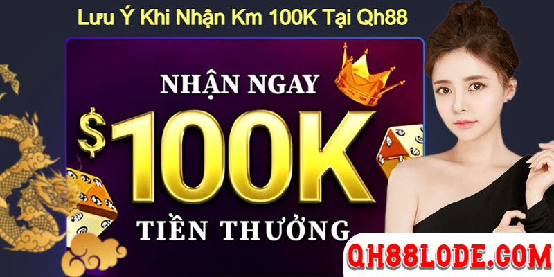 Hướng Dẫn Nhận KM 100K Tại Nhà Cái Qh88 Một Số Lưu Ý Khi Thực Hiện Hướng Dẫn Nhận KM 100K Tại Qh88