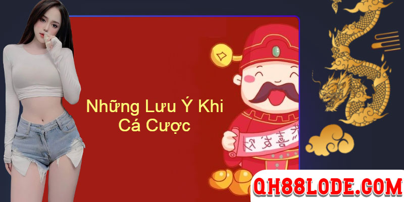 Cược Xổ Số Miền Trung Tại Qh88 Với Tỷ Lệ Ăn Cực Cao 1:99.5 Những lưu ý khi cá cược