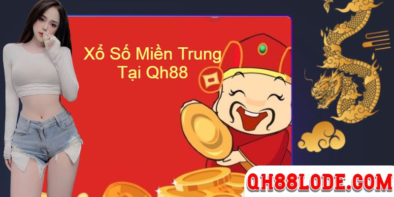 Cược Xổ Số Miền Trung Tại Qh88 Với Tỷ Lệ Ăn Cực Cao 1:99.5 Giới thiệu xổ số miền Trung tại Qh88