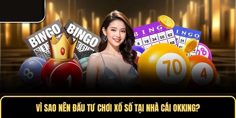 Lý do bạn nên chơi lô đề tại OKKING ngay