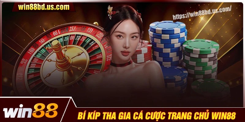 Bí kíp tham gia cá cược trang chủ Win88 an toàn