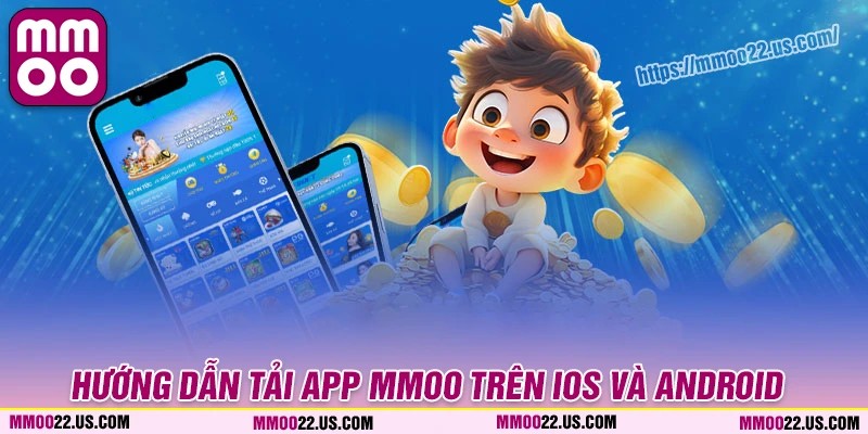 Quy trình các bước tải app MMOO trên điện thoại iOS và Android