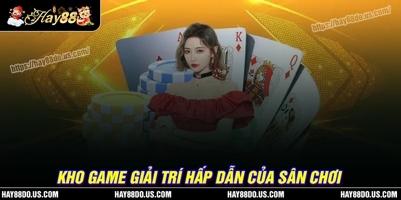 Khám phá kho game đáng trải nghiệm tại Hay88 com